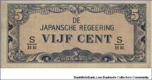 Japanese Rule 1942-1945
5 Cents

Obverse:Value & Name of Authority

Reverse:Nombers 5 & Guilloches

Printed by:Djakarta Insiatsu Kodjo

Size:100x48mm Banknote