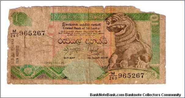 Srilanka 10 Rupees
15-11-1995

Front:Sinhalese Chinze at right 

Back:Presidential Secretariat building, 
flowers 
at bottom Banknote