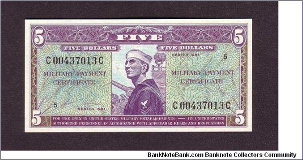 $5 MPC
series 681

obv: Naval Signalman, Petty Officer First Class 

rev: Eagle Banknote