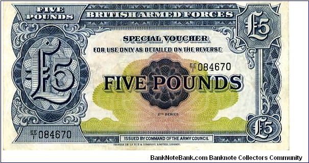 British Armed Forces £5 Voucher Series II
Printers 
De La Rue Banknote