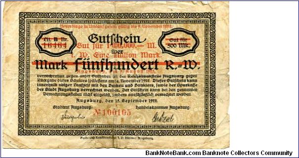 Germany 
Augsberg Notgeld 15 Sep 1922
500M Over Printed in Red 1000000M
Black on Buff
Front Scrollwork Border & text in center
Uniface Banknote
