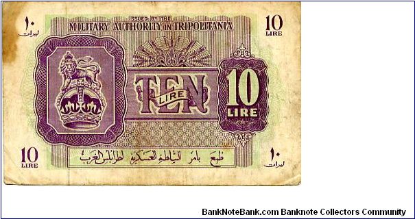 British Authority, Tripolitania (Values In Lira)

10L Purple/Green 
Front Value & Script in both English & Arabic, Crown with Lion on
Rev Fancy Cachet with Value
Security Thread
These notes replaced the BMA notes of North Africa and were for occupation forces in Libya only Banknote
