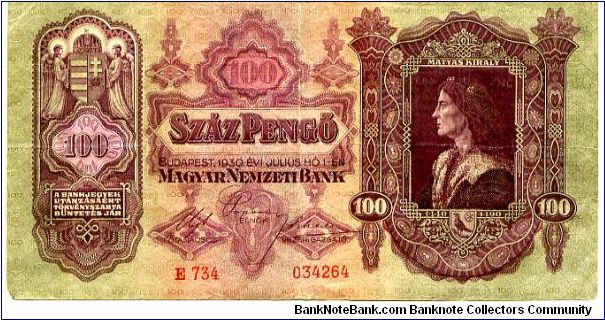 Hungary

Budapest 1930
100 Pengos Purple
Front Very fancy scrolling, Royal coat of arms, Girls Head in Square, date 1440/1490
Rev Very fancy scrolling, value in 2 top  corners & Palace in center, Eagle above central cachet
Watermark cant see one Banknote