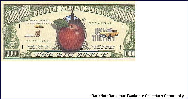 Collector Fun Note!

1,000,000 Million Dollars,
2002 series.

Obverse:The Big Apple

Reverse:Million Dollar City

Not Legal Tender Banknote