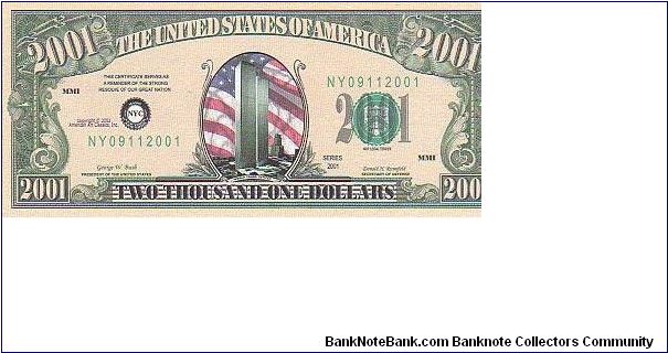 Collector Fun Note!

2001 dollars, 

2001 series.

Obverse:Twin Tower

Reverse:Pentagon

Not Legal Tender Banknote