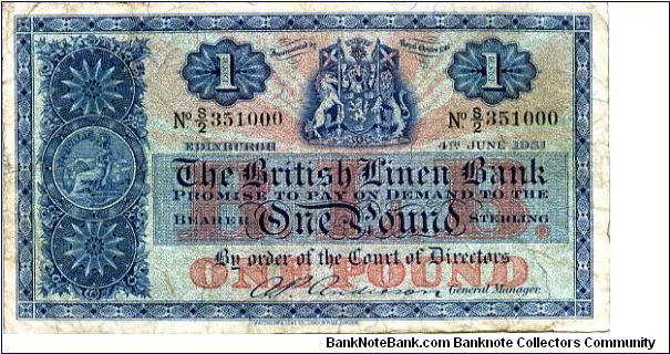 THE BRITISH LINEN BANK

A P Anderson Genral Manager
£1 Edinburgh 4th June 1951
Blue with Red undertones
Front Brittania, Coat of Arms center top, Value each side of arms
Rev Blue panel with Brittania in center
Value in corners
Watermark ? Banknote