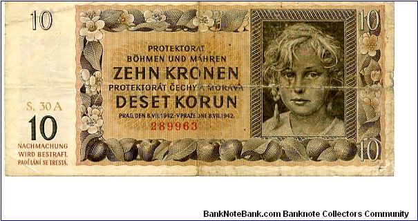 Bohemia & Moravia
10K 8 Jul 1942
Brown/Red
Front Value, Value in Czeck & German, Girl's Head
Rev Framework with value in fancy coloured cachet, Value in Czech & German over arms, value top 
Watermark Yes Banknote