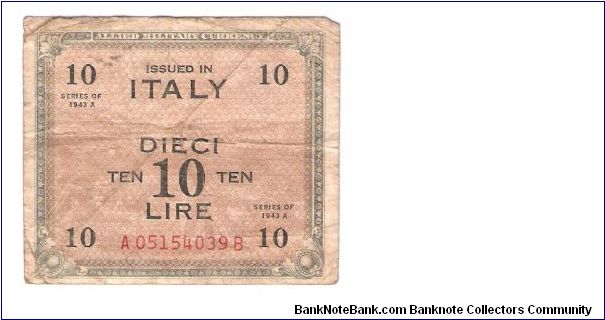 ALLIED MILITARY CURRENCY
ITALY 10 LIRA
SERIES 1943-A
SERIEL #
A 05154039 B

1 OF 10 Banknote