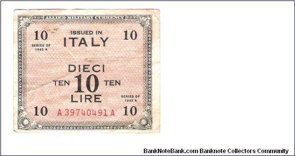 ALLIED MILITARY CURRENCY
ITALY 10 LIRA
SERIES 1943-A
SERIEL #
A 39740491 A
6 OF 10 Banknote