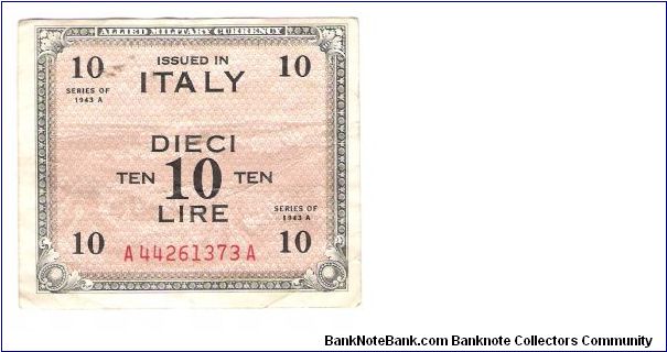 ALLIED MILITARY CURRENCY
ITALY 10 LIRA
SERIES 1943-A
SERIEL #
A 44261373 A
  
8 OF 10 Banknote