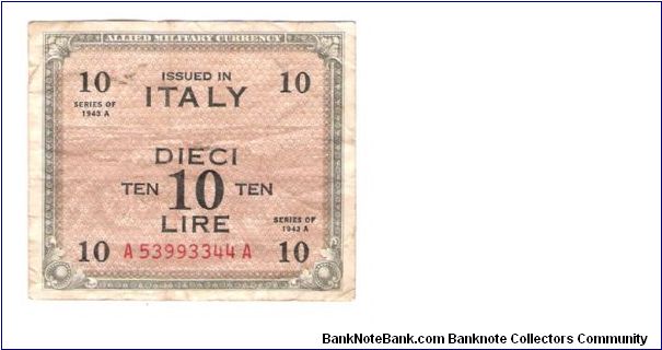 ALLIED MILITARY CURRENCY
ITALY 10 LIRA
SERIES 1943-A
SERIEL #
A 53993344 A Banknote