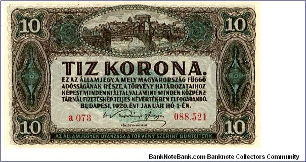 Hungary
 
Budapest
10 Korona, 1.1.1920
Brown/Blue
Front very fancy frame & scrolling, value in corners, suspension bridge in cachet above value & writting.
Rev value in cachet left side, ovel with writting, Coat of Arms
Watermark No Banknote