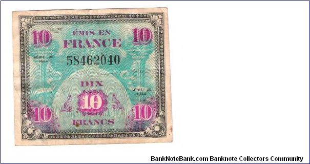 ALLIED MILITARY CURRENCY- FRANCE
SERIES OF 1944
10 FRANCS
SERIAL # 58462040
6 OF 10 TOTAL Banknote