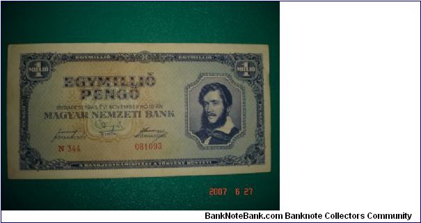 1,000,000 Egymillio Pengo
Obverse: Portrait of Kossuth
Reverse: Painting At the shore of Lake Balaton
Size: 167mm x 83mm Banknote