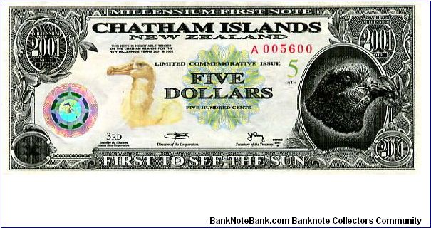 Chatham Islands Polymer 
 
$5 2001
Multi
1st Millenium Dollar
Front Hologram, Taiko bird , Value, Chatham Islands black robin  
Rev The Ancestors 
3rd Issue Banknote