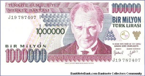 1000000 Lira

Obverse:
Pres. Atatürk

Reverse:
Atatürk dam in Sanli Urfa

Security tread:
Yes

Watermark:
Pres. Atatürk 

Size:
159.0 x 76.0 mm Banknote