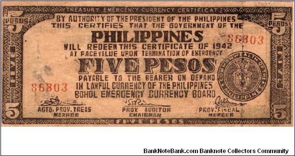 5 Pesos
Issued by Bohol Emergency Currency
Board, Bohol City Philippines Under the Commonwealth of the Philippines 1942 Banknote