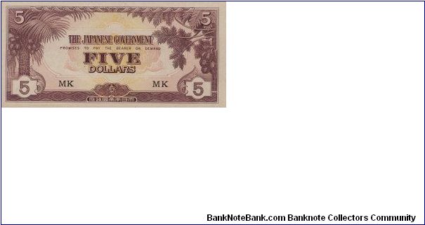 Japanese Occupation 1943-1945 in Singapore

5 Dollars with  MK Serial

Obverse: Coconut Tree

Reverse: Five Numbers

Security Silk Thread

OFFER VIA EMAIL Banknote