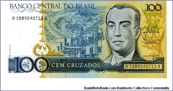 100 Cruzados
Blue/Brown
Roads, Power station & President J Kubitschek 
Old and modern buildings 
Sign. Pereira & Oliveira 
Security thread
Watermark J Kubitschek Banknote