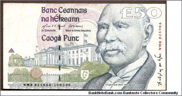 50 Pounds.

Douglas Hyde at right, Aras an Uachtarain building in background at center on face; Uilinn Piper at left, crest of Conradh na Gaeilge at upper center right on back.

Pick #78a Banknote