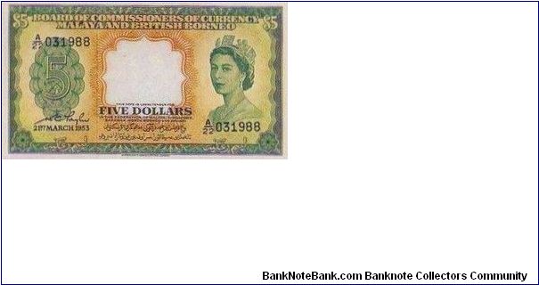 5 Dollars dated 21st March 1953 w/ serial No:A/22 031988

Obverse:The portrait of Queen Elizabeth II with the tiger head watermark 

Reverse:The emblems of the then 15 states i.e. Pahang, Perak, Malacca, Brunei, Kedah, Sarawak, Kelantan, Singapore, Perlis, Perlis, Sabah, Johore, Terengganu, Penang, Selangor, Negeri Sembilan

Signed by:WC Taylor

Printed by:Waterlow & Sons Ltd Banknote