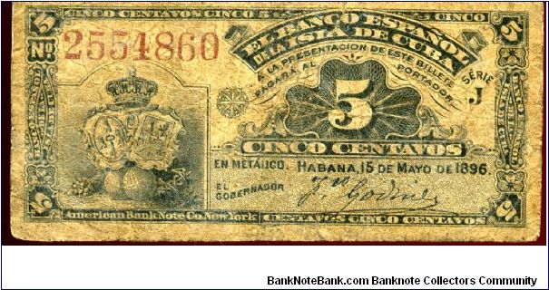El Banco Espanol de la Isla de Cuba
5 Centavos
Blue
15 May 1896
Royal coat of arms & value 
Tobaco plant Banknote
