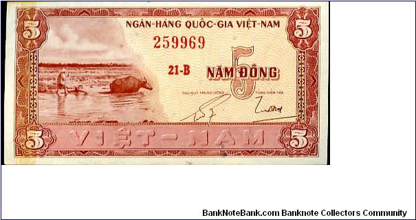 South Vietnam 

5 Dong 
Redbrown
Rice paddy with farmer & waterbuffaloe
House by river Banknote