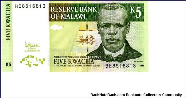 5 Kwacha
Green/Brown
John Chilembwe & fishermen in boat
Family prepairing food
Security thread 
Wtmark J Chilembwe Banknote