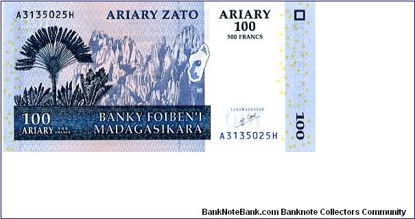 100 Ariary/500 Francs
Blue
Ravinala & Tsingy of Bemaraha 
Sugar Loaf at Antsiranana Bay 
Security thread
Wtmrk Zebu's head Banknote