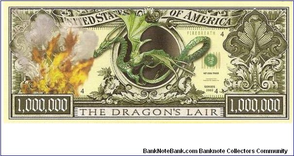 Dragon's Lair; 1,000,000 dollars; Series 2002

Private novelty issue made by American Art Classics (not legal tender or redeemable).

Part of the Dragon Collection! Banknote