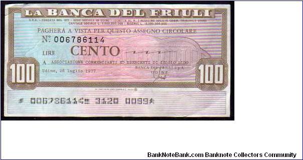 100 Lire
Pk NL

(Emergency Notes_
Local Mini-Check-
La Banca del Friuli
25-07-1977) Banknote