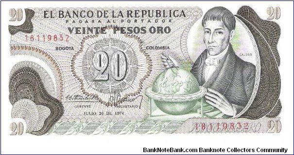 Colombia 20 pesos July 20 1974.

Gen. Francisco José de Caldas with globe at right. Poporo Quimbaya and Gold treasure from gold Museum on reverse. Banknote