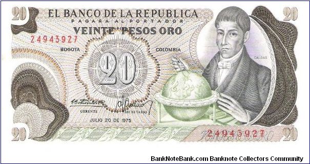 Colombia 20 pesos July 20 1975.

Gen. Francisco José de Caldas with globe at right. Poporo Quimbaya and Gold treasure from gold Museum on reverse. Banknote
