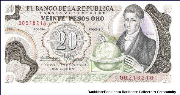 Colombia 20 pesos July 20 1977.

Gen. Francisco José de Caldas with globe at right. Poporo Quimbaya and Gold treasure from gold Museum on reverse. Banknote