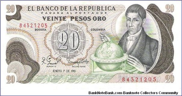 Colombia 20 pesos January 01 1981.

Gen. Francisco José de Caldas with globe at right. Poporo Quimbaya and Gold treasure from gold Museum on reverse. Banknote