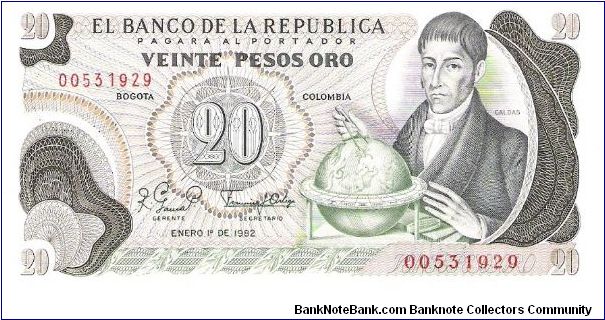 Colombia 20 pesos January 01 1982.

Gen. Francisco José de Caldas with globe at right. Poporo Quimbaya and Gold treasure from gold Museum on reverse. Banknote