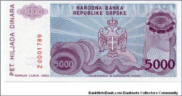 Serbian Republic of Bosnia HerzGovina
Banja Luka 2nd Issue
Replacement Note Z Prefix
5,000 Dinara
Purple/Blue  
P Kocic 
Serbian coat of arms
Wtmk Greek design Banknote