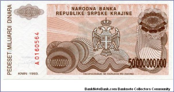 Serbian Republic of Krajina/Croatia
50,000,000,000 Dinara
Brown/Olive/Pink
Knin fortress on hill
Serbian coat of arms
Wtmk Greek design Banknote