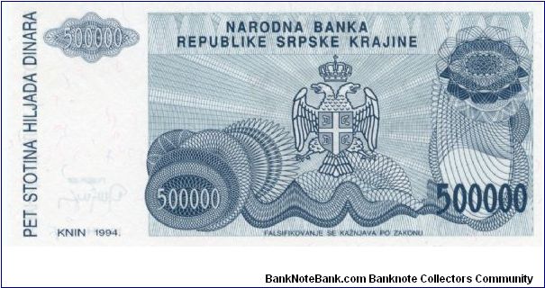 Serbian Republic of Krajina/Croatia
500,000 Dinara
Blue/Brown
Knin fortress on hill
Serbian coat of arms
Wtmk Greek design Banknote