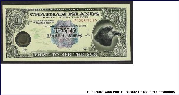 MILLENNIUM 

CHATHAM ISLAND 
2 Dollars 

1st to see the SUN. Banknote