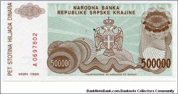 Republic of Serbian Krajina
500,000 Dinara
Brown/Green
Knin fortress on hill
Serbian coat of arms
Wtmk Greek design Banknote