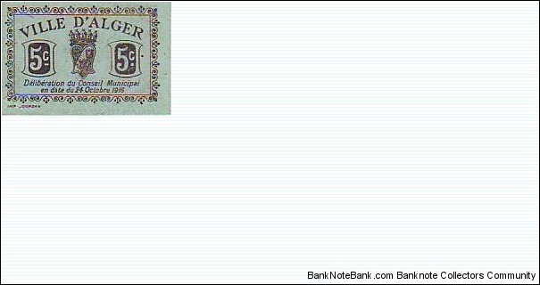 ALGERIA, Town of Algiers, 5 Centimes FRANC ALGER 24/10/1916,sans filigrane. imprimé en vert et noir, aucunes signatures série et numéro, en noir. IMP. JOURDAN en bas à gauche, VILLE D’ALGER en haut àu centre / imprimé en noir. (ALGER ALGÉRIE). Banknote