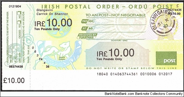 Ireland 2001 10 Pounds postal order.

Very scarce last day issue.

Ireland ceased to issue postal orders at the end of 2001 in preparation for the change over from the Irish Pound to the Euro. Banknote