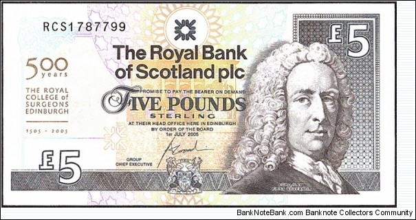 Scotland 2005 5 Pounds.

5th. Centenary of the Royal College of Surgeons,Edinburgh. Banknote