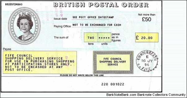 Scotland 1996 20 Pounds postal order.

Fife Council shopping delivery service promotional postal order.

Issued at Cowdenbeath (Fife).

Cashed. Banknote