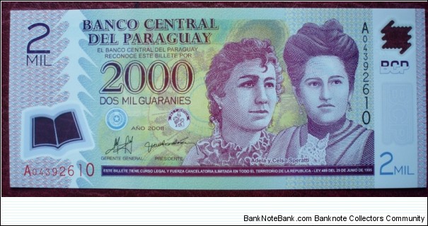 Banco Central del Paraguay |
2,000 Guaraníes |

Obverse: A portrait of educators Adela and Celsa Speratti |
Reverse: A Parade with flag-waving marchers |
Watermark: BCP Banknote