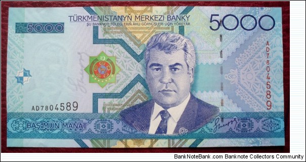 Türkmenistanyň Merkezi Banky |
5,000 Manat |

Obverse: Former President and Dictator Saparmurat Niyazov and Turkmen coat of arms |
Reverse: Palace of Türkmenbaşy |
Watermark: Portrait of the deceased Türkmenbaşy Banknote