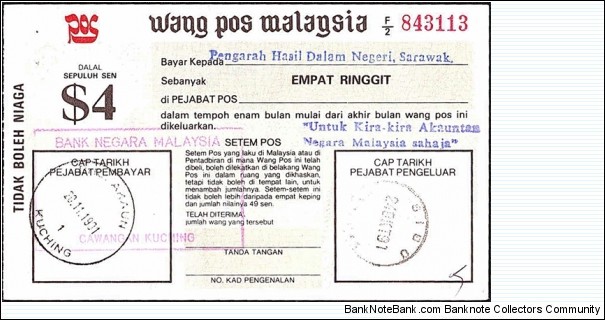 Sarawak 1991 4 Ringgit postal order.

Issued at Sibu (Sarawak).

Cashed at BHG Akaun,Kuching (Sarawak). Banknote