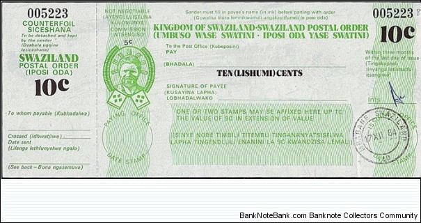 Swaziland 1984 10 Cents postal order.

Issued at Mbabane.

King Sobhuza II Posthumous Issue under Queen-Regent Ntombi (1983-86). Banknote