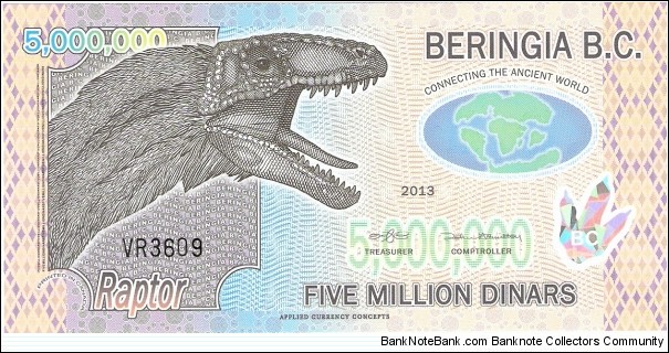 Beringia B.C.; 5 million dinars; 2013.  Polymer note.  Private fantasy issue created by Applied Currency Concepts. Banknote